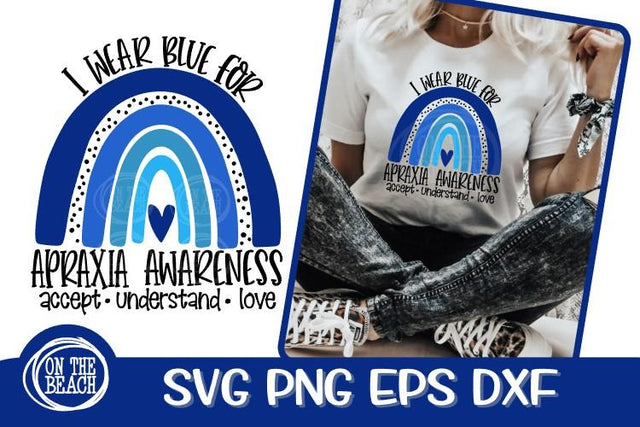 I Wear Blue For Apraxia Awareness Rainbow SVG PNG EPS DXF SVG On the Beach Boutique 