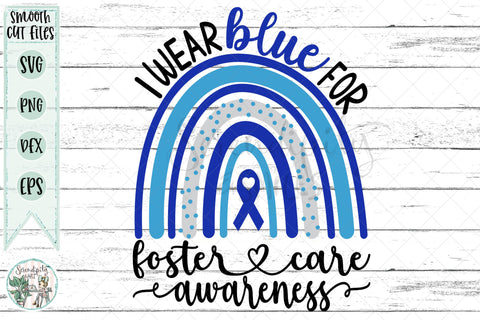 I Wear Blue for Foster Care Awareness Rainbow - Cut Files- SVG - PNG - DXF - EPS SVG Serendipity and Art 