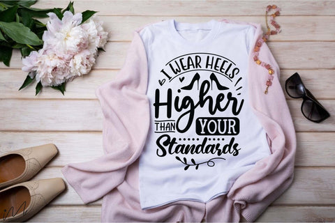 I wear heels higher than your standards svg, Funny t shirt svg, Sarcastic t shirt svg, Funny quotes svg, Sarcasm Svg, Funny gift shirt svg, Sassy Svg, Sarcastic cricut,Silhouette svg,Cameo svg,Digital File SVG Isabella Machell 