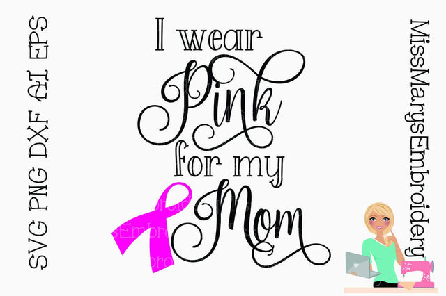 I wear Pink for Mom SVG MissMarysEmbroidery 