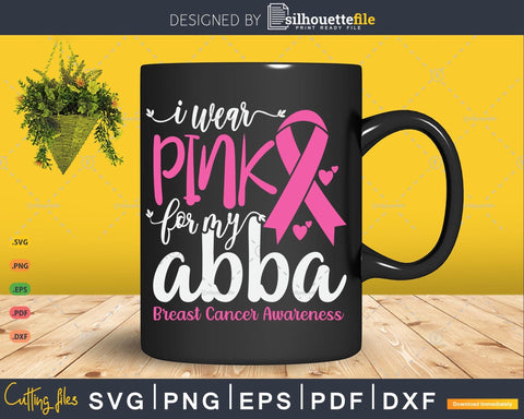 I wear Pink for my Abba Grandma Breast Cancer Gifts SVG & PNG SVG Silhouette File 