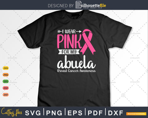 I wear Pink for my Abuela Grandma Breast Cancer Gifts SVG & PNG SVG Silhouette File 