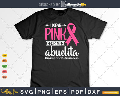 I wear Pink for my Abuelita Grandma Breast Cancer Gifts SVG & PNG SVG Silhouette File 