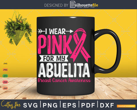 I wear Pink for my Abuelita Grandma Svg SVG Silhouette File 