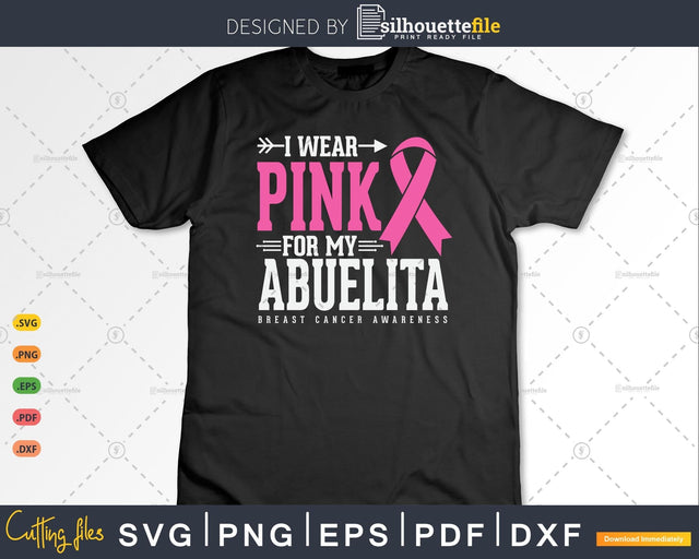 I wear Pink for my Abuelito Breast Cancer Awareness SVG Silhouette File 