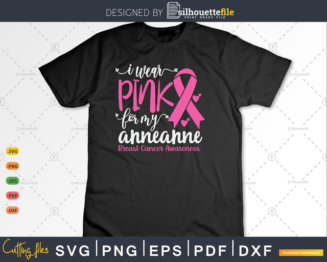 I wear Pink for my Anneanne Grandma Svg Cut Files SVG Silhouette File 