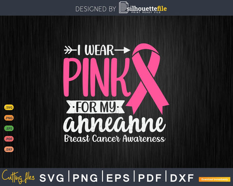 I wear Pink for my Anneanne Support Squad Svg Cut Files SVG Silhouette File 