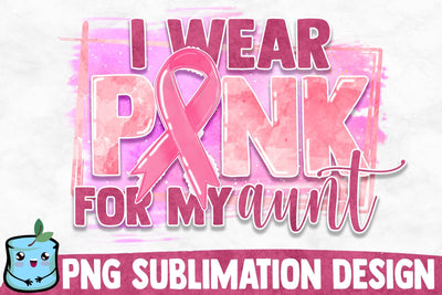 I Wear Pink For My Aunt Sublimation Design Sublimation MintyMarshmallows 