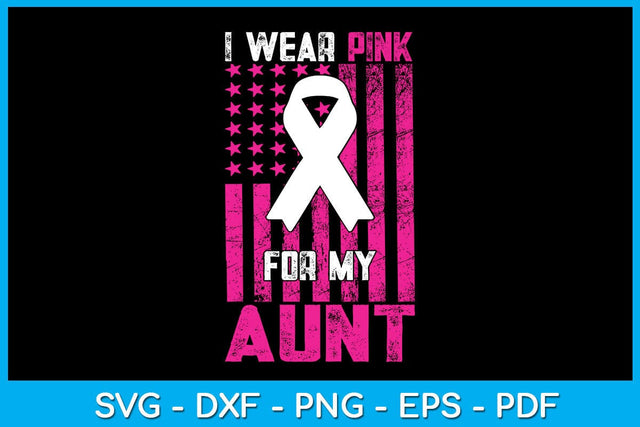 I Wear Pink For My Aunt With USA Flag Breast Cancer Awareness SVG PNG PDF Cut File SVG Creativedesigntee 
