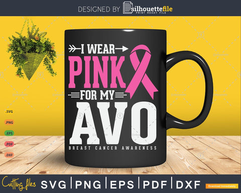 I Wear Pink For My Avo Grandma Breast Cancer Awareness Svg Files SVG Silhouette File 
