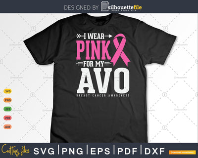 I Wear Pink For My Avo Grandma Breast Cancer Awareness Svg Files SVG Silhouette File 