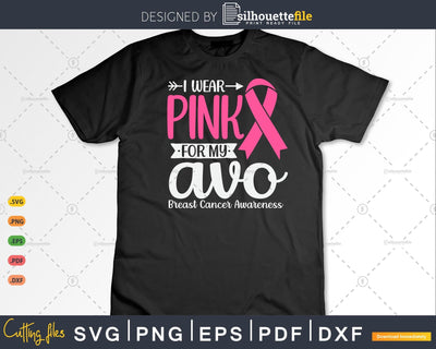 I Wear Pink For My Avo Grandma Breast Cancer Survivor Svg Files SVG Silhouette File 
