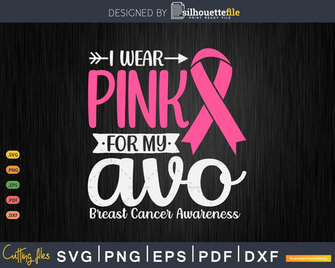 I wear Pink for my Avo Grandma Breast Cancer Svg Files for Cricut SVG Silhouette File 