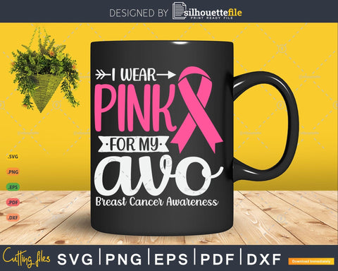 I wear Pink for my Avo Grandma Breast Cancer Svg Files for Cricut SVG Silhouette File 