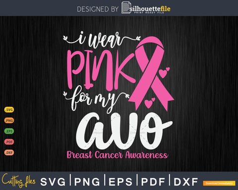 I Wear Pink For My Avo Grandma Cancer Awareness Svg Files SVG Silhouette File 