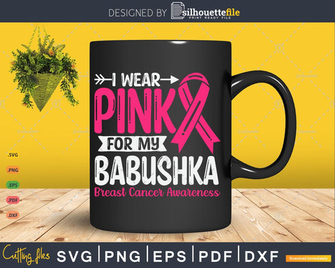 I wear Pink for my Babushka Grandma Svg Cut Files SVG Silhouette File 