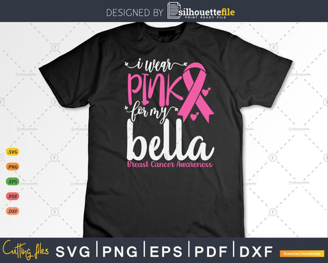 I wear Pink for my Bella Grandma Breast Cancer Gifts SVG & PNG SVG Silhouette File 