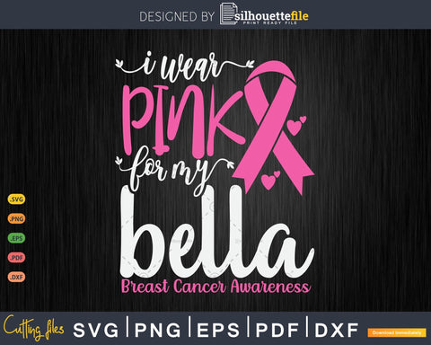 I wear Pink for my Bella Grandma Breast Cancer Gifts SVG & PNG SVG Silhouette File 