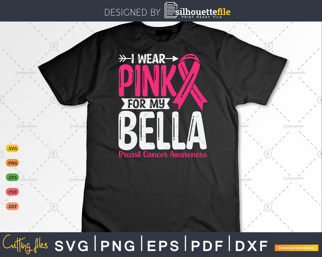 I wear Pink for my Bella Grandma Svg & Png SVG Silhouette File 