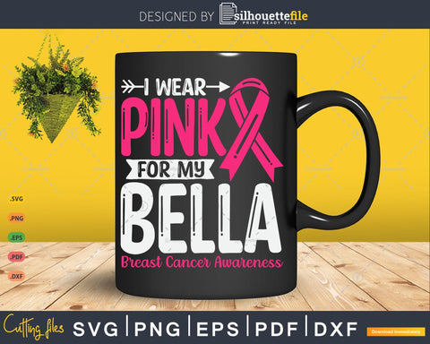 I wear Pink for my Bella Grandma Svg & Png SVG Silhouette File 