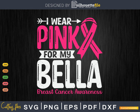 I wear Pink for my Bella Grandma Svg & Png SVG Silhouette File 