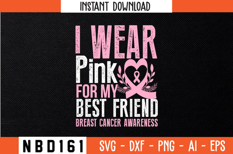 i wear pink for my best friend breast cancer awareness T-Shirt Design SVG Nbd161 