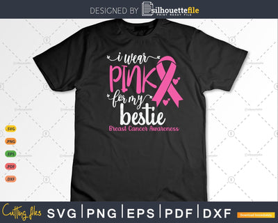 I wear Pink for my Bestie Breast Cancer Awareness Svg Cut Files SVG Silhouette File 