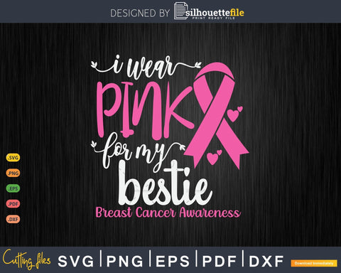 I wear Pink for my Bestie Breast Cancer Awareness Svg Cut Files SVG Silhouette File 