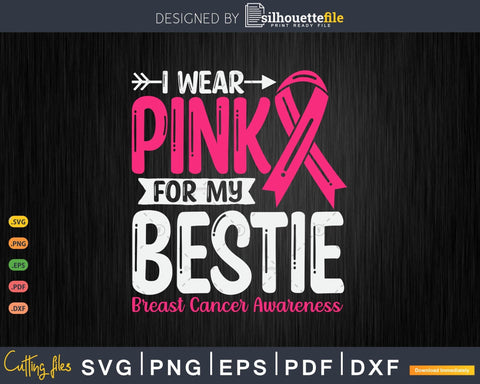 I wear Pink for my Bestie Breast Cancer Warrior Svg Cut Files SVG Silhouette File 