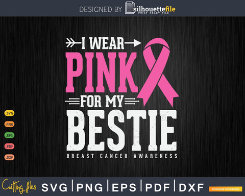 I wear Pink for my Bestie Fight for Cancer Svg Cut Files SVG Silhouette File 