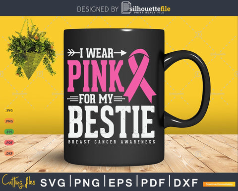 I wear Pink for my Bestie Fight for Cancer Svg Cut Files SVG Silhouette File 
