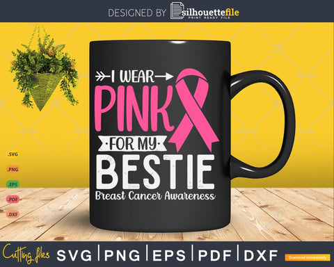 I wear Pink for my Bestie Svg Cut Files SVG Silhouette File 