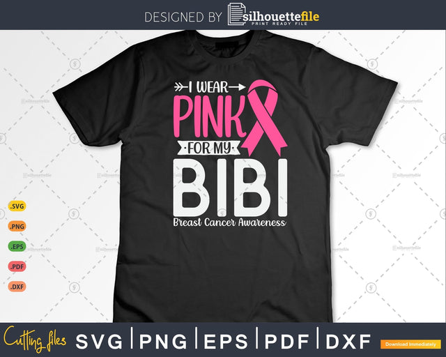 I wear Pink for my Bibi Breast Cancer Warrior Gifts SVG & PNG SVG Silhouette File 