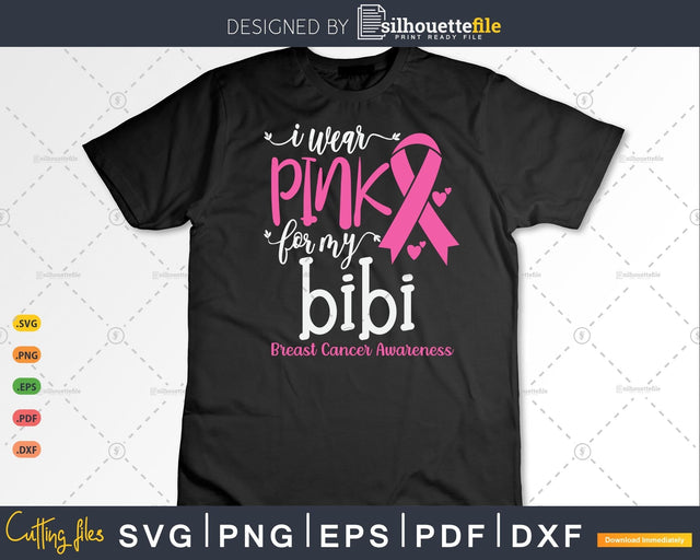 I wear Pink for my Bibi Mothers Day Svg & Png SVG Silhouette File 