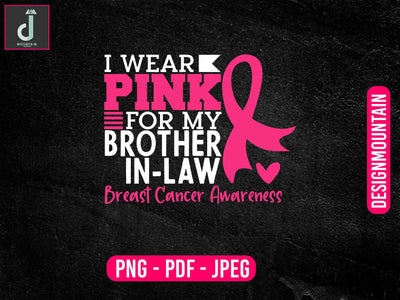 I wear pink for my brother in law breast cancer awareness svg design, Breast Cancer SVG Bundle, Cancer SVG, Cancer Awareness SVG Alihossainbd 