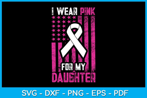 I Wear Pink For My Daughter With USA Flag Breast Cancer Awareness SVG PNG Cut File SVG Creativedesigntee 