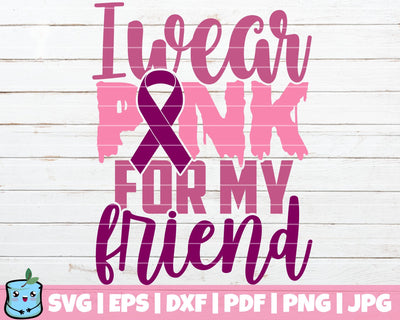I Wear Pink For My Friend SVG MintyMarshmallows 