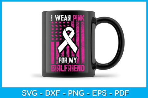 I Wear Pink For My Girlfriend With USA Flag Breast Cancer Awareness SVG Cut File SVG Creativedesigntee 