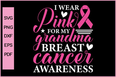 I Wear Pink For My Grandma Breast Cancer Awareness SVG PNG Craft File SVG SVG Print File 