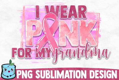 I Wear Pink For My Grandma Sublimation Design Sublimation MintyMarshmallows 