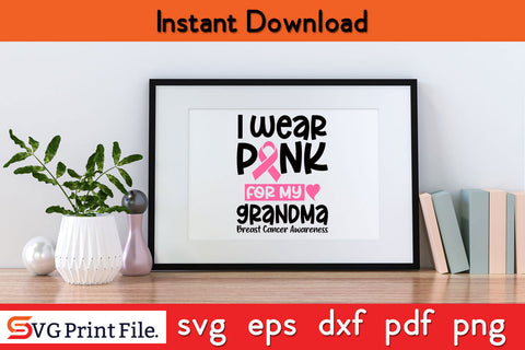 I Wear Pink For My Grandma T Shirt Ribbon Family Love SVG PNG Cricut Silhouette Cut File SVG SVG Print File 