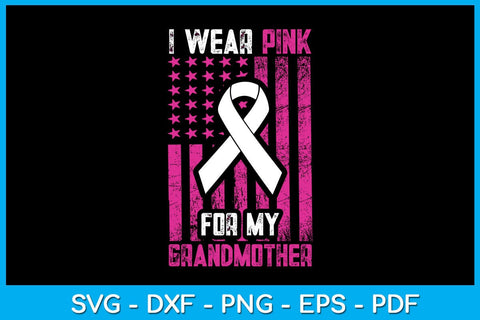 I Wear Pink For My Grandmother With USA Flag Breast Cancer Awareness SVG Cut File SVG Creativedesigntee 