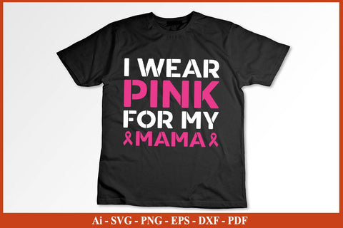 I Wear Pink For My Mama Breast Cancer Awareness SVG PNG Craft File SVG SVG Print File 