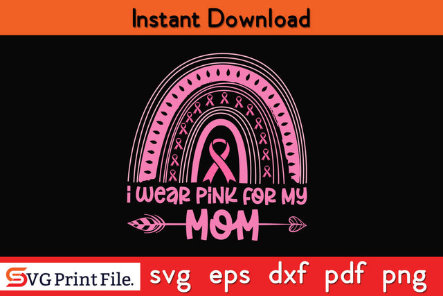 I Wear Pink For My Mom Breast Cancer Awareness Shirt SVG PNG Cricut Silhouette Cut File SVG SVG Print File 