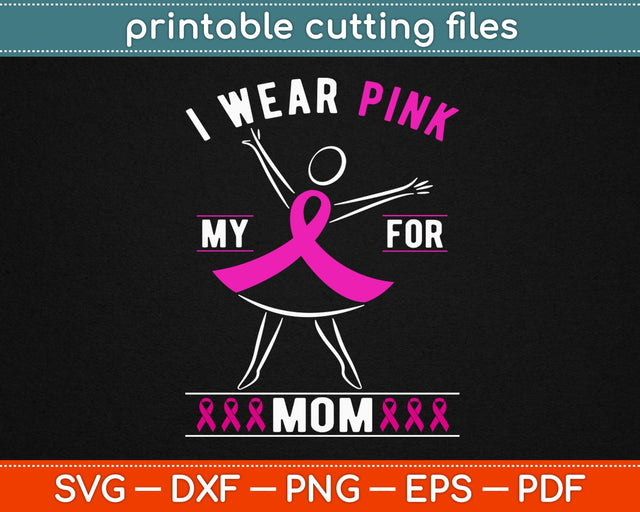 I Wear Pink For My Mom Breast Cancer Awareness Svg Design SVG artprintfile 