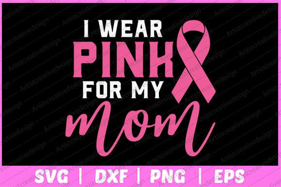I Wear Pink For My Mom Breast Cancer Awareness Svg Design SVG artprintfile 