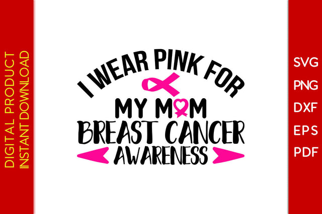 I Wear Pink For My Mom Breast Cancer Awareness SVG PNG PDF Cut File SVG Creativedesigntee 