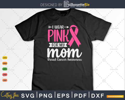 I wear Pink for my Mom Breast Cancer Svg Files SVG Silhouette File 