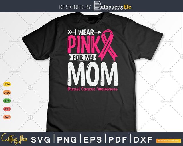 I wear Pink for my Mom Cancer Ribbon Svg Png SVG Silhouette File 