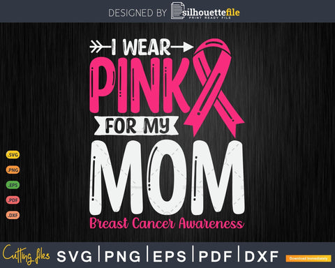 I wear Pink for my Mom Cancer Ribbon Svg Png SVG Silhouette File 
